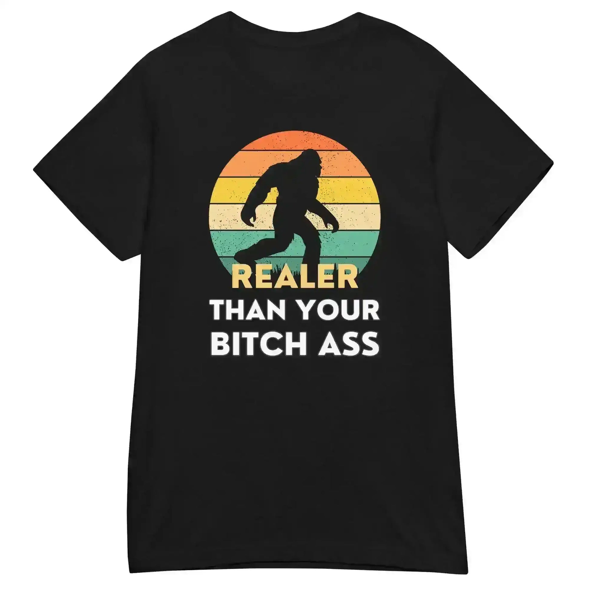 Realer Than Your Bitch Ass Bigfoot Retro Fitted Graphic Tee - Cady Creations