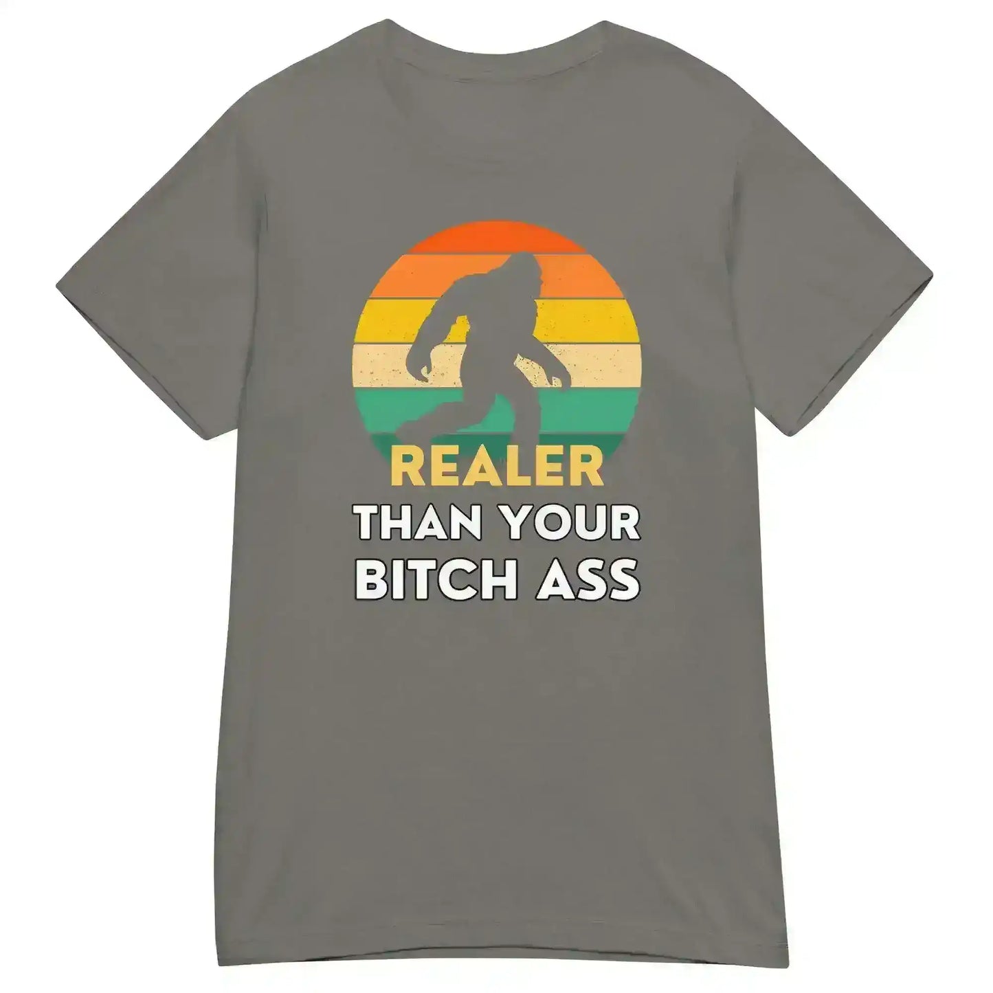 Realer Than Your Bitch Ass Bigfoot Retro Fitted Graphic Tee - Cady Creations