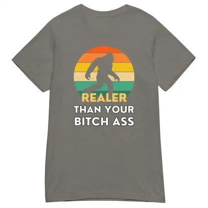 Realer Than Your Bitch Ass Bigfoot Retro Fitted Graphic Tee - Cady Creations