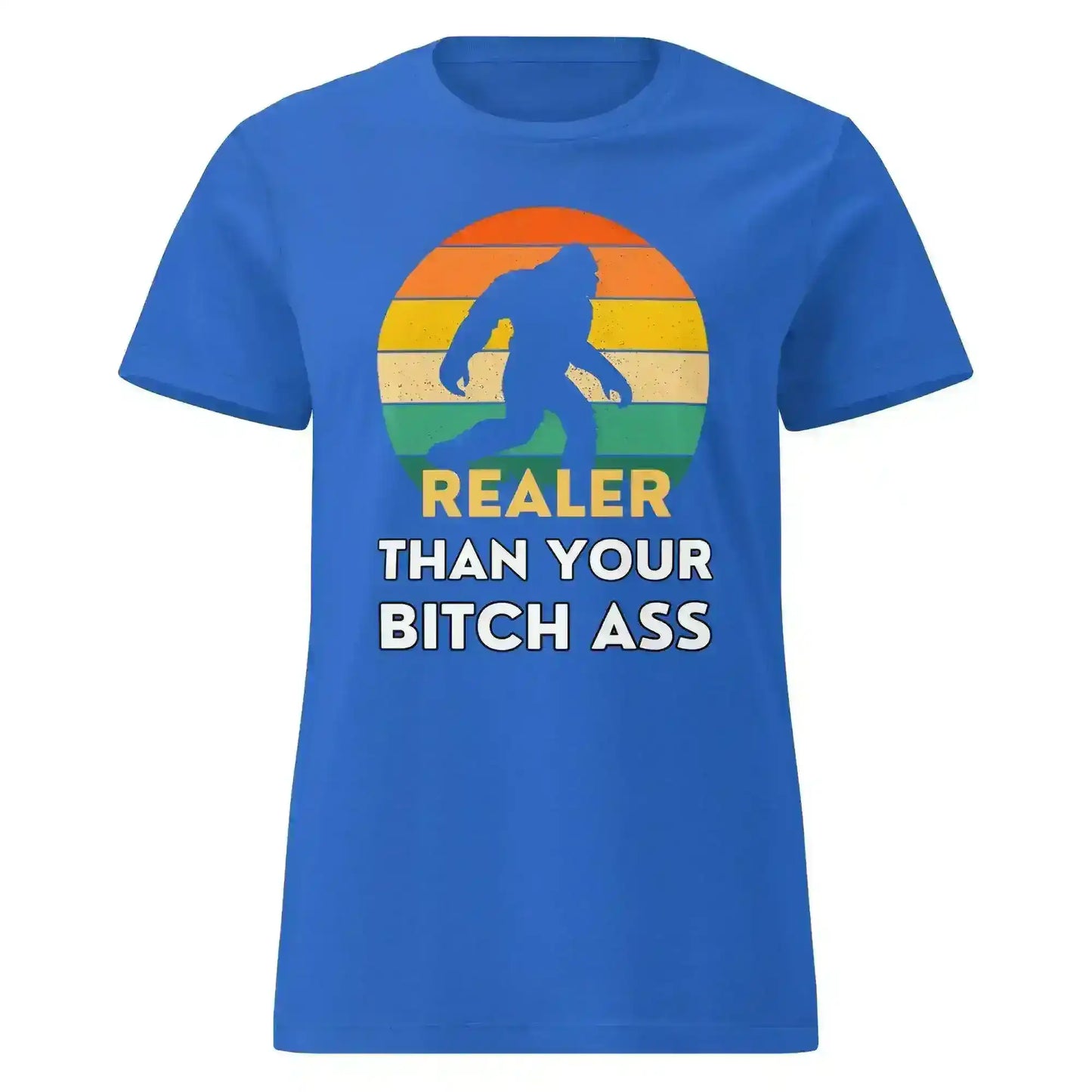 Realer Than Your Bitch Ass Bigfoot Retro Fitted Graphic Tee - Cady Creations
