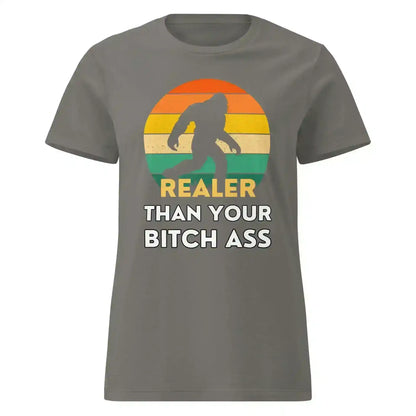 Realer Than Your Bitch Ass Bigfoot Retro Fitted Graphic Tee - Cady Creations