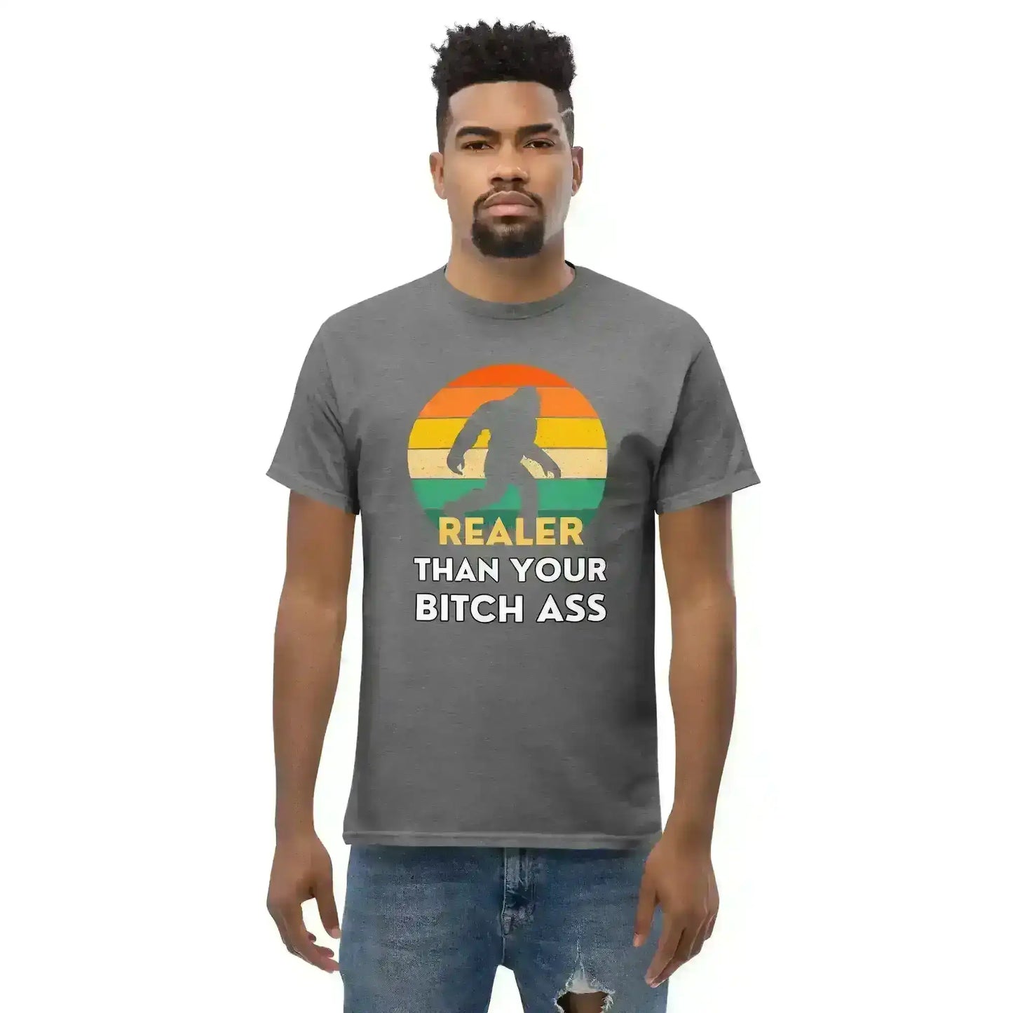 Realer Than Your Bitch Ass Bigfoot Retro Unisex Graphic Tee - Cady Creations