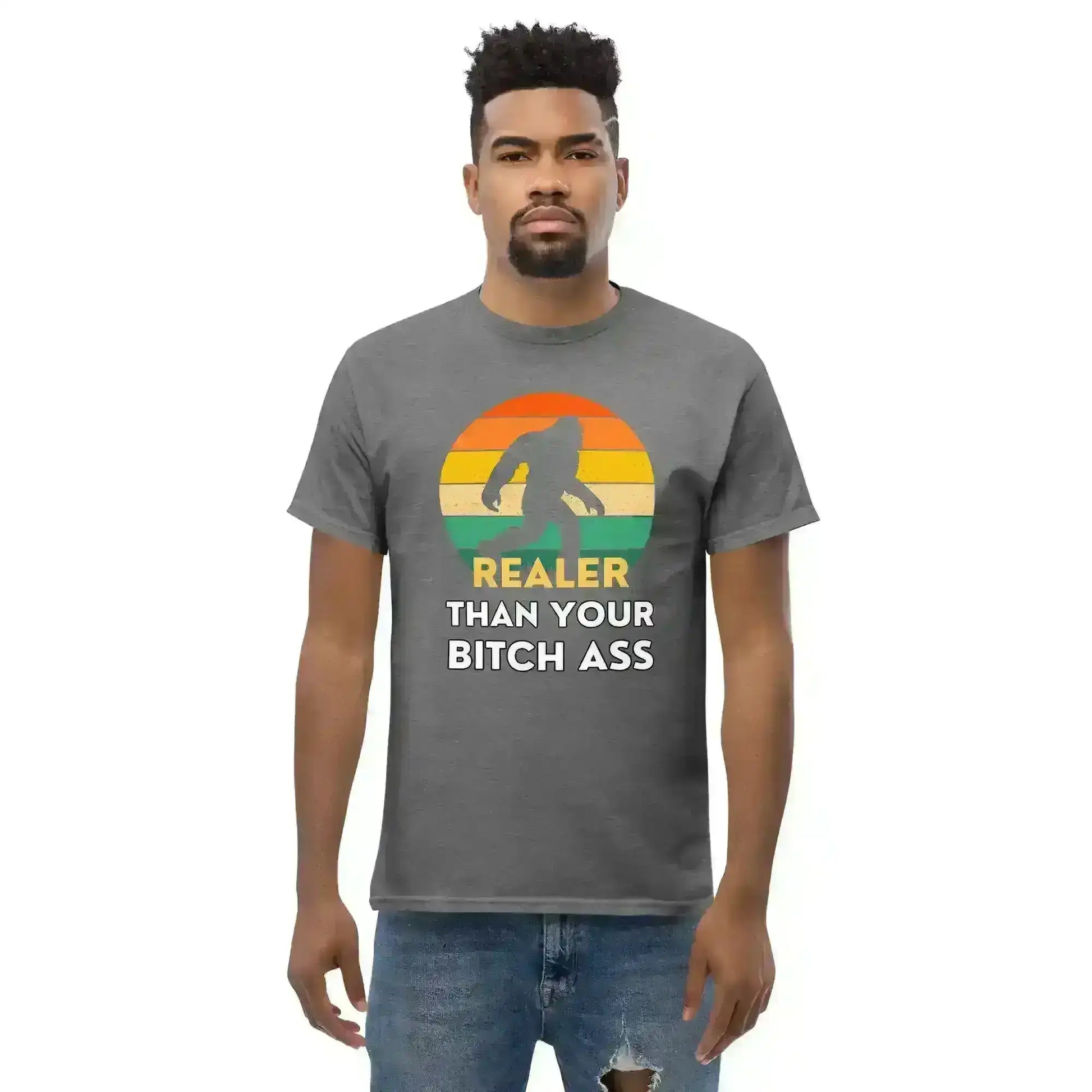 Realer Than Your Bitch Ass Bigfoot Retro Unisex Graphic Tee - Cady Creations
