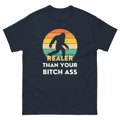 Realer Than Your Bitch Ass Bigfoot Retro Unisex Graphic Tee - Cady Creations