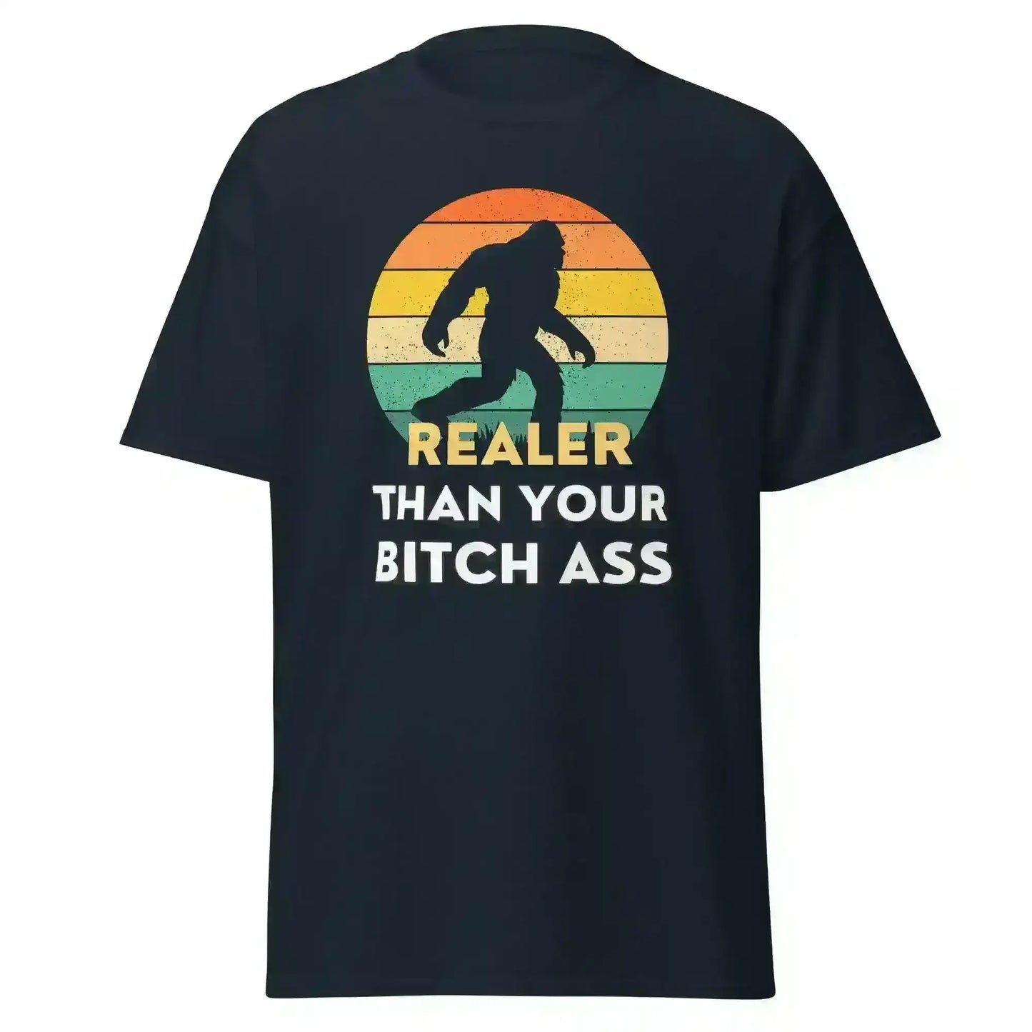 Realer Than Your Bitch Ass Bigfoot Retro Unisex Graphic Tee - Cady Creations