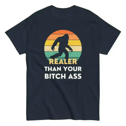 Realer Than Your Bitch Ass Bigfoot Retro Unisex Graphic Tee - Cady Creations