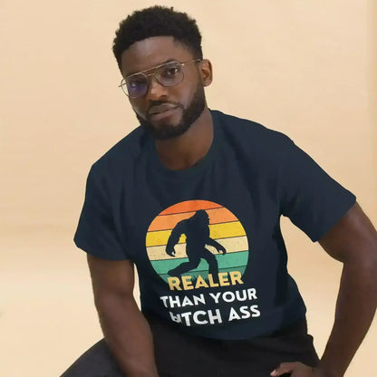Realer Than Your Bitch Ass Bigfoot Retro Unisex Graphic Tee - Cady Creations