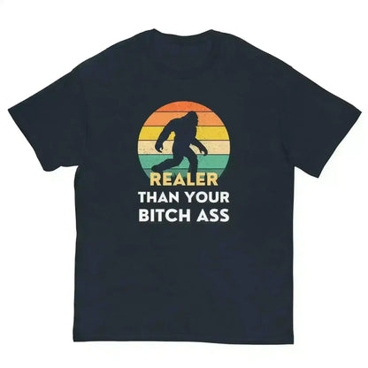 Realer Than Your Bitch Ass Bigfoot Retro Unisex Graphic Tee - Cady Creations