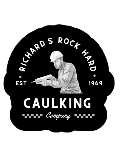  Richard's Rock Hard Caulking Company - Premium Vinyl Sticker - Cady Creations