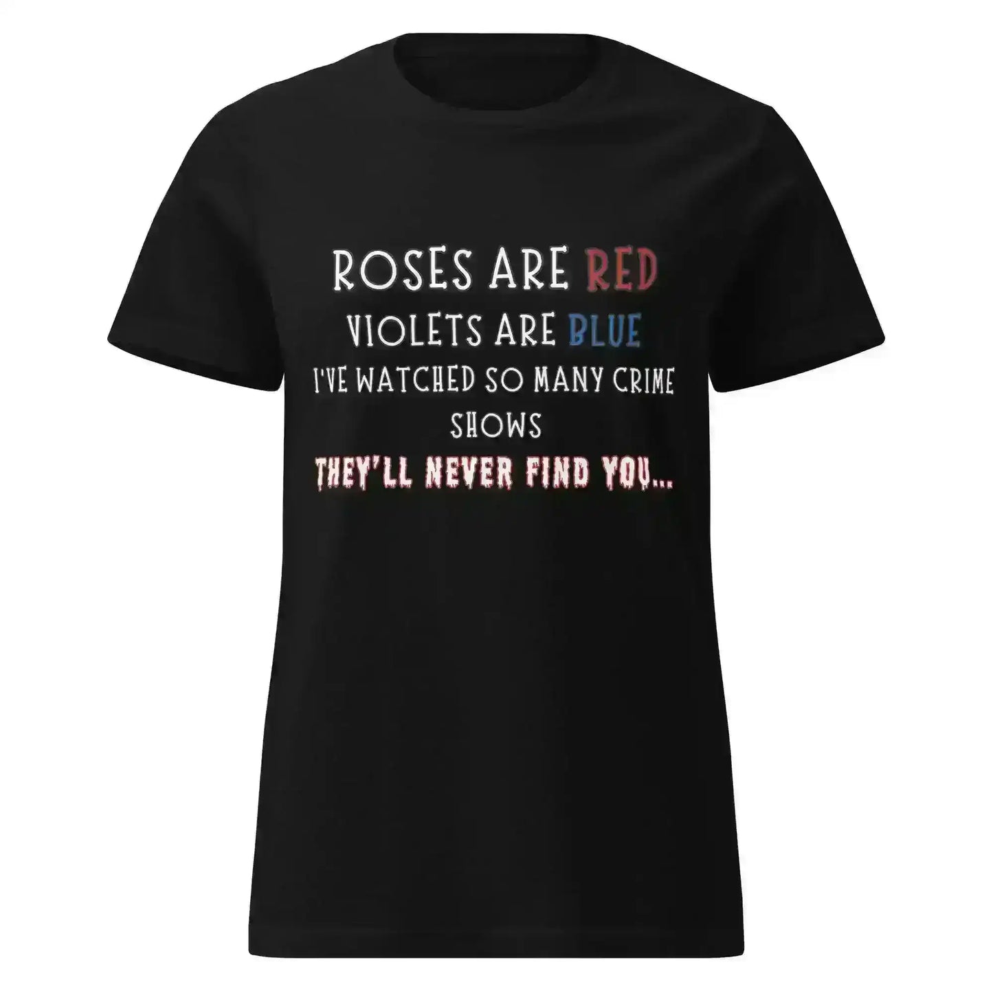 Roses Are Red True Crime - Fitted Tee - Cady Creations