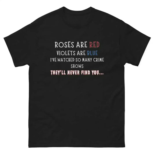 Roses Are Red True Crime - Unisex Tee - Cady Creations