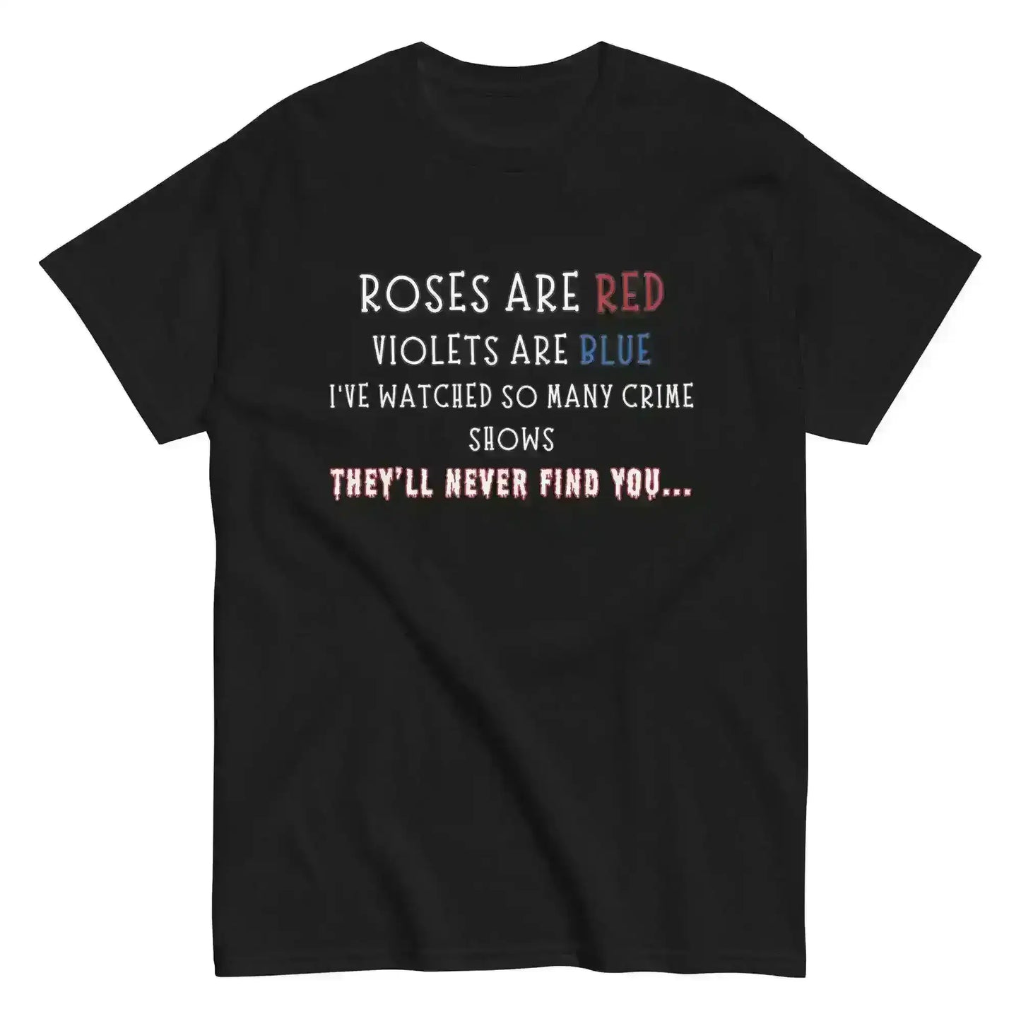 Roses Are Red True Crime - Unisex Tee - Cady Creations