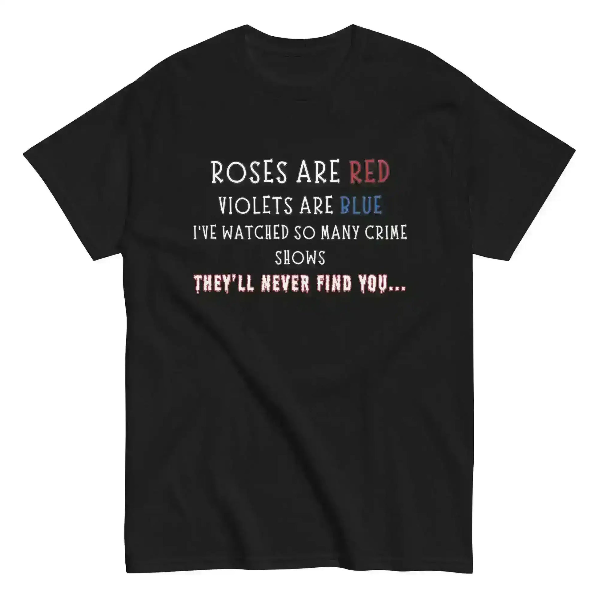 Roses Are Red True Crime - Unisex Tee - Cady Creations