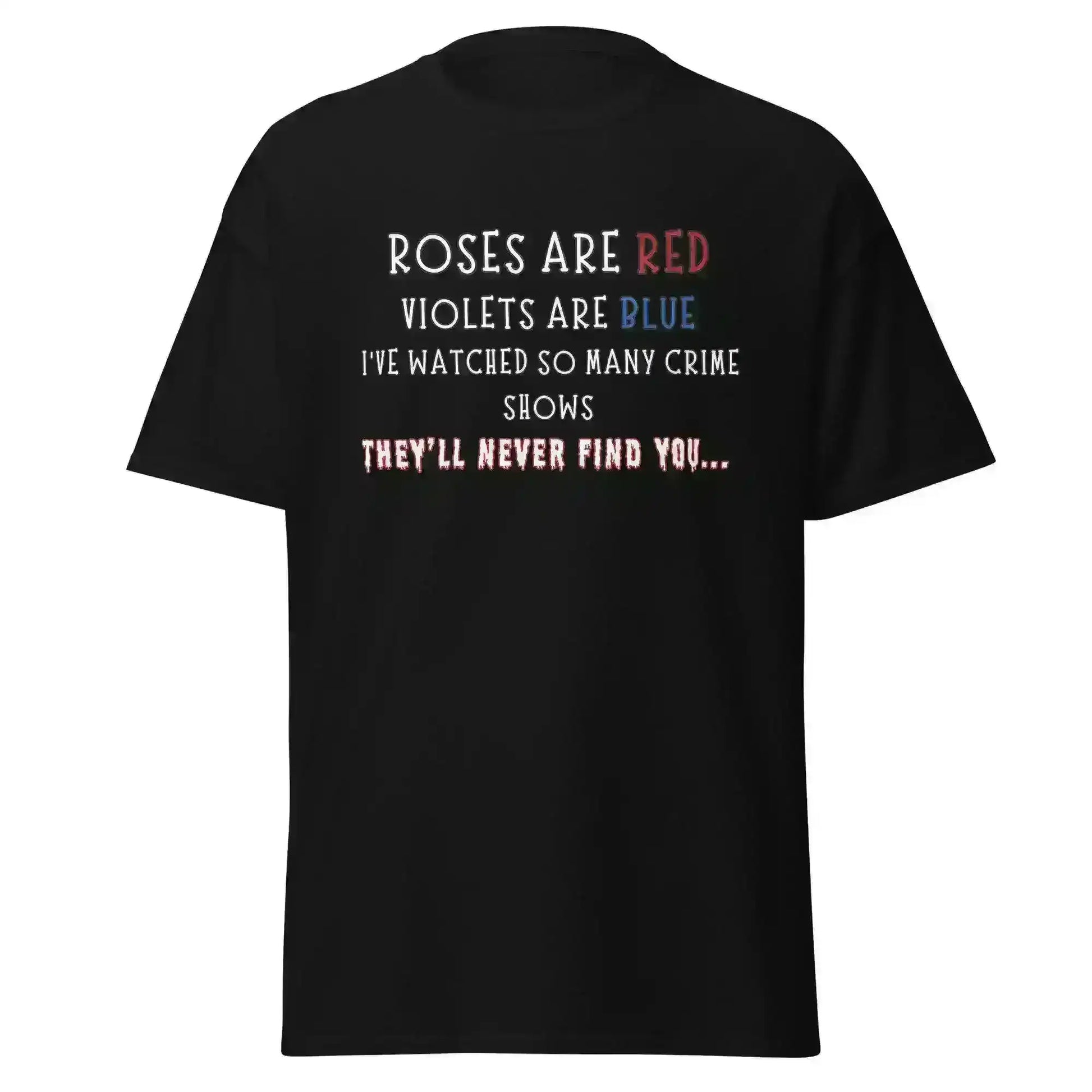 Roses Are Red True Crime - Unisex Tee - Cady Creations