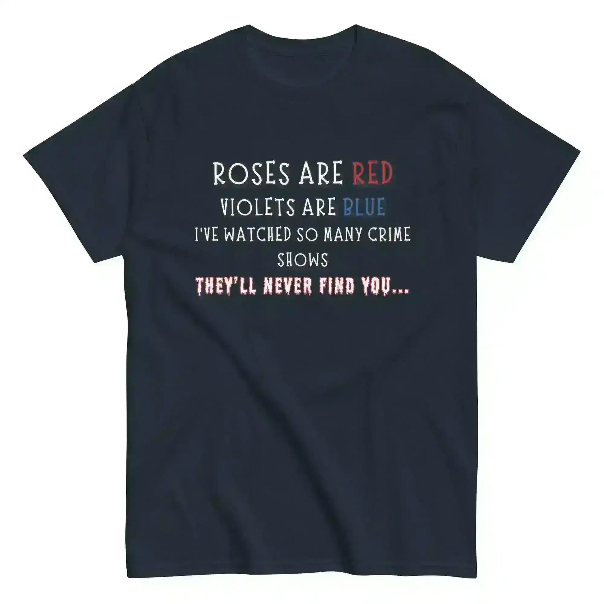 Roses Are Red True Crime - Unisex Tee - Cady Creations