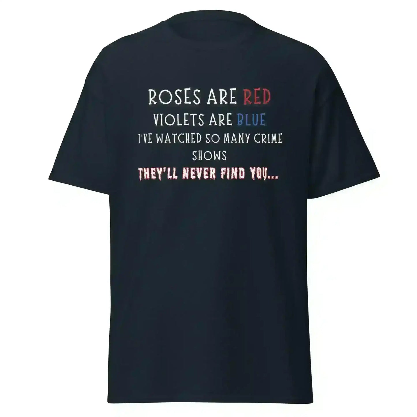 Roses Are Red True Crime - Unisex Tee - Cady Creations