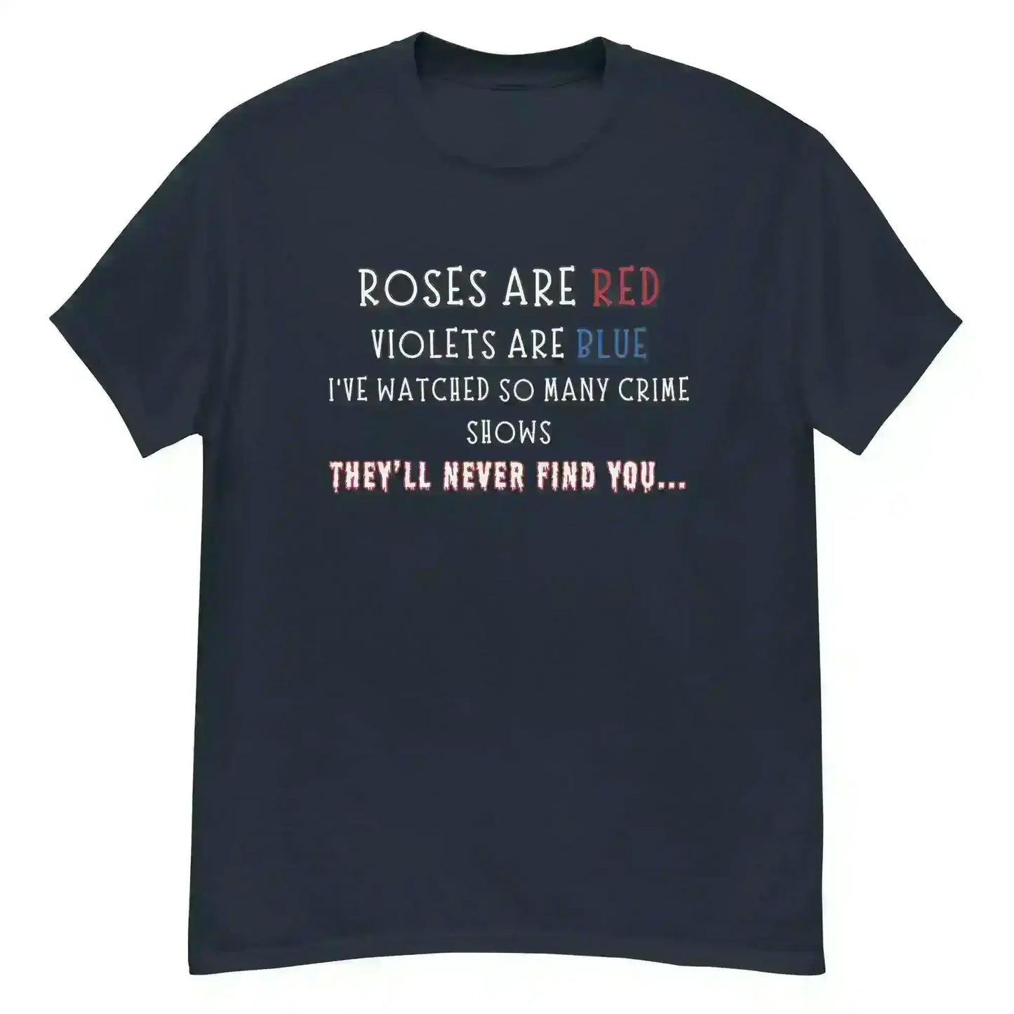 Roses Are Red True Crime - Unisex Tee - Cady Creations
