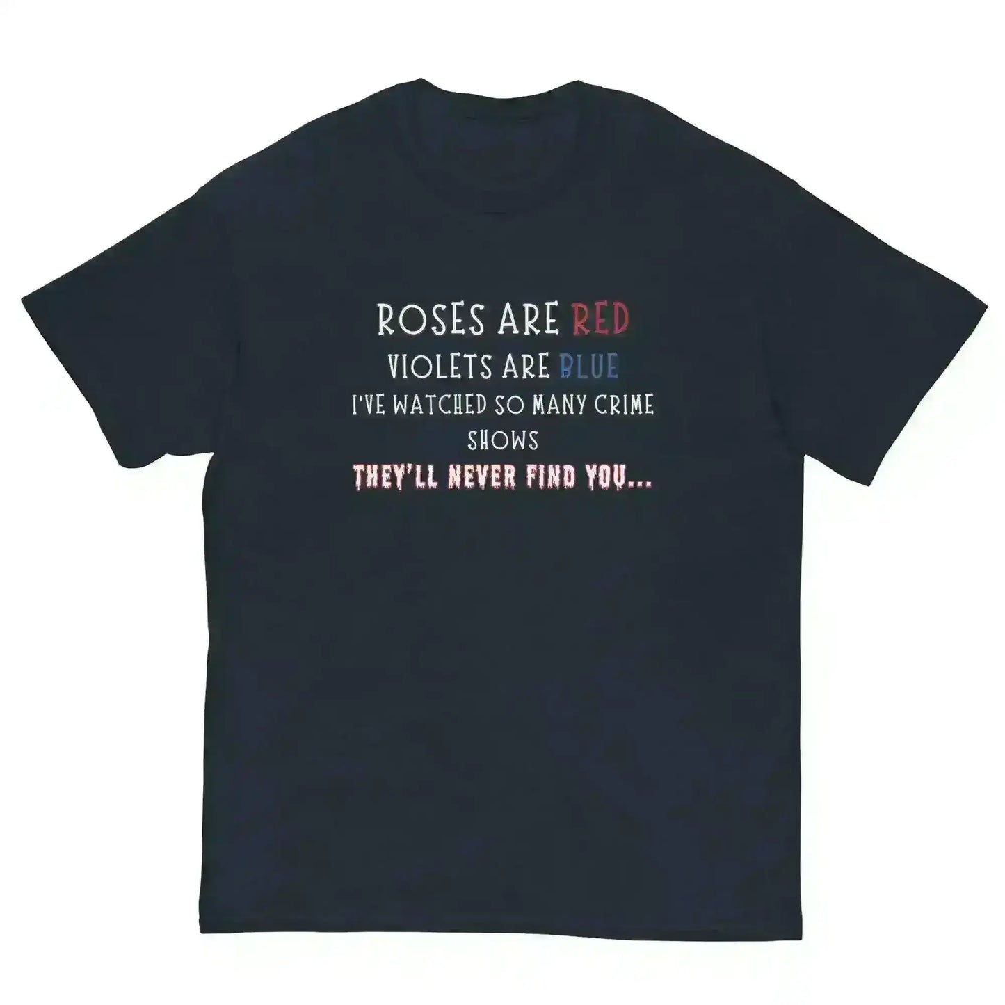 Roses Are Red True Crime - Unisex Tee - Cady Creations