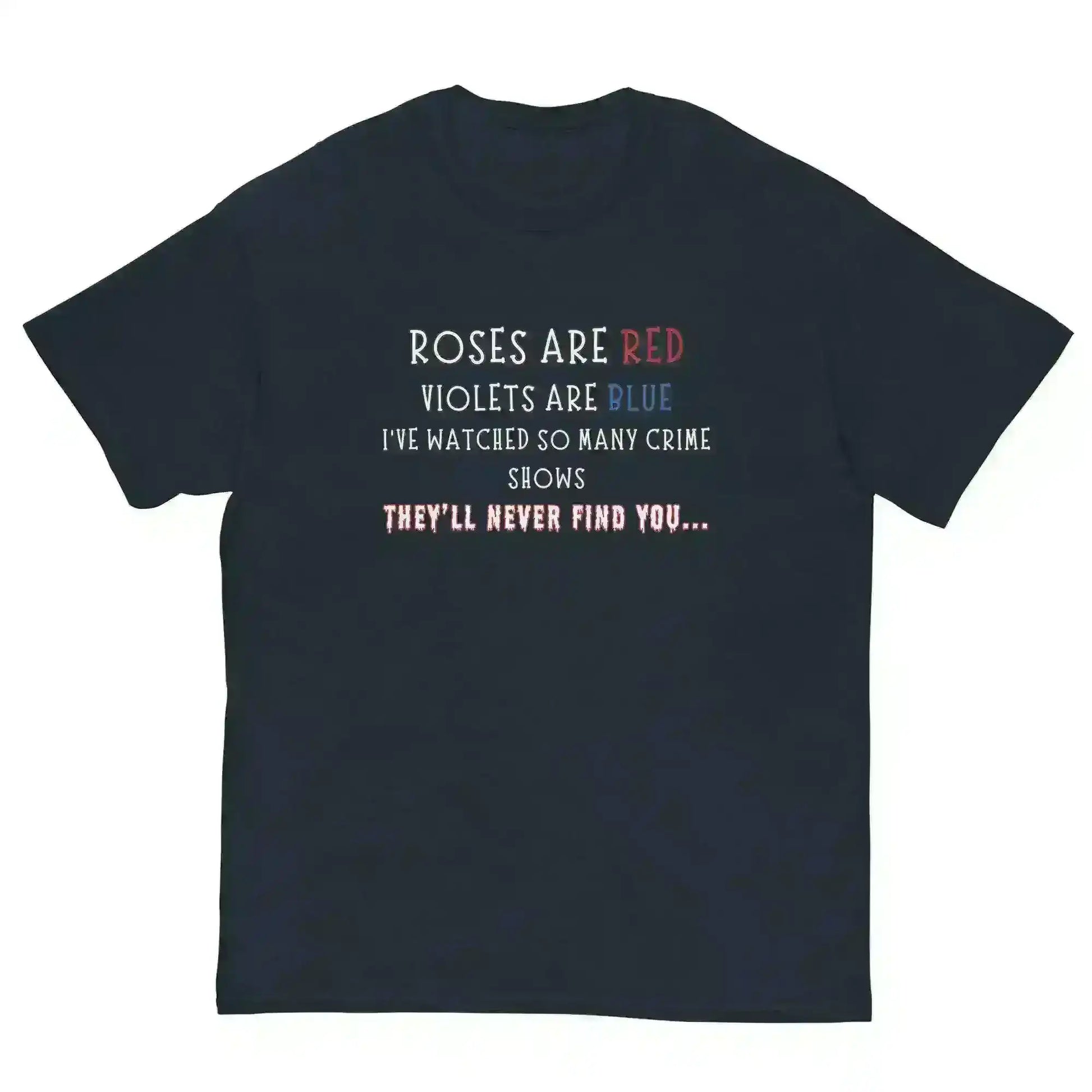 Roses Are Red True Crime - Unisex Tee - Cady Creations