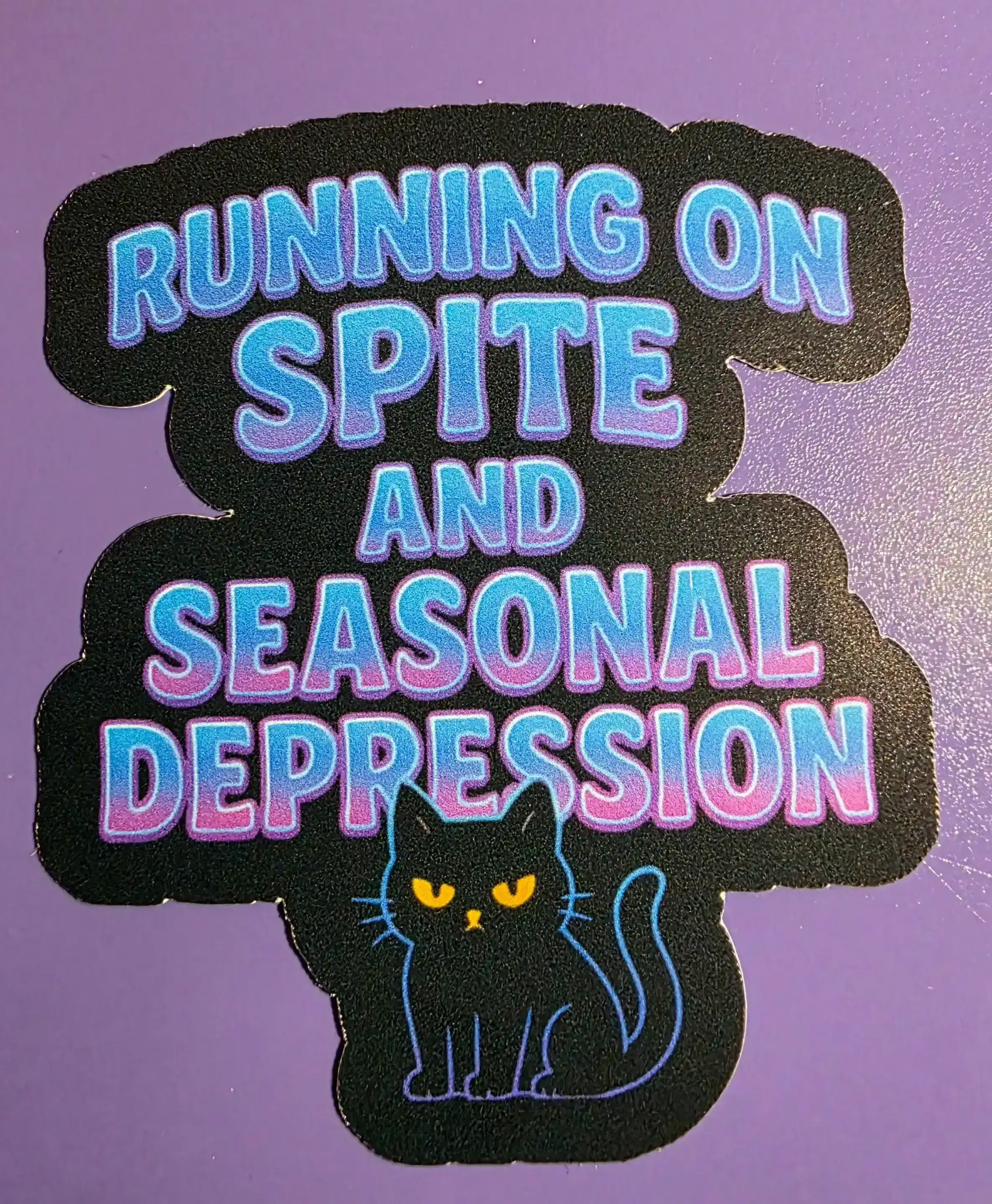  Running on Spite and Seasonal Depression - Premium Vinyl Sticker - Cady Creations