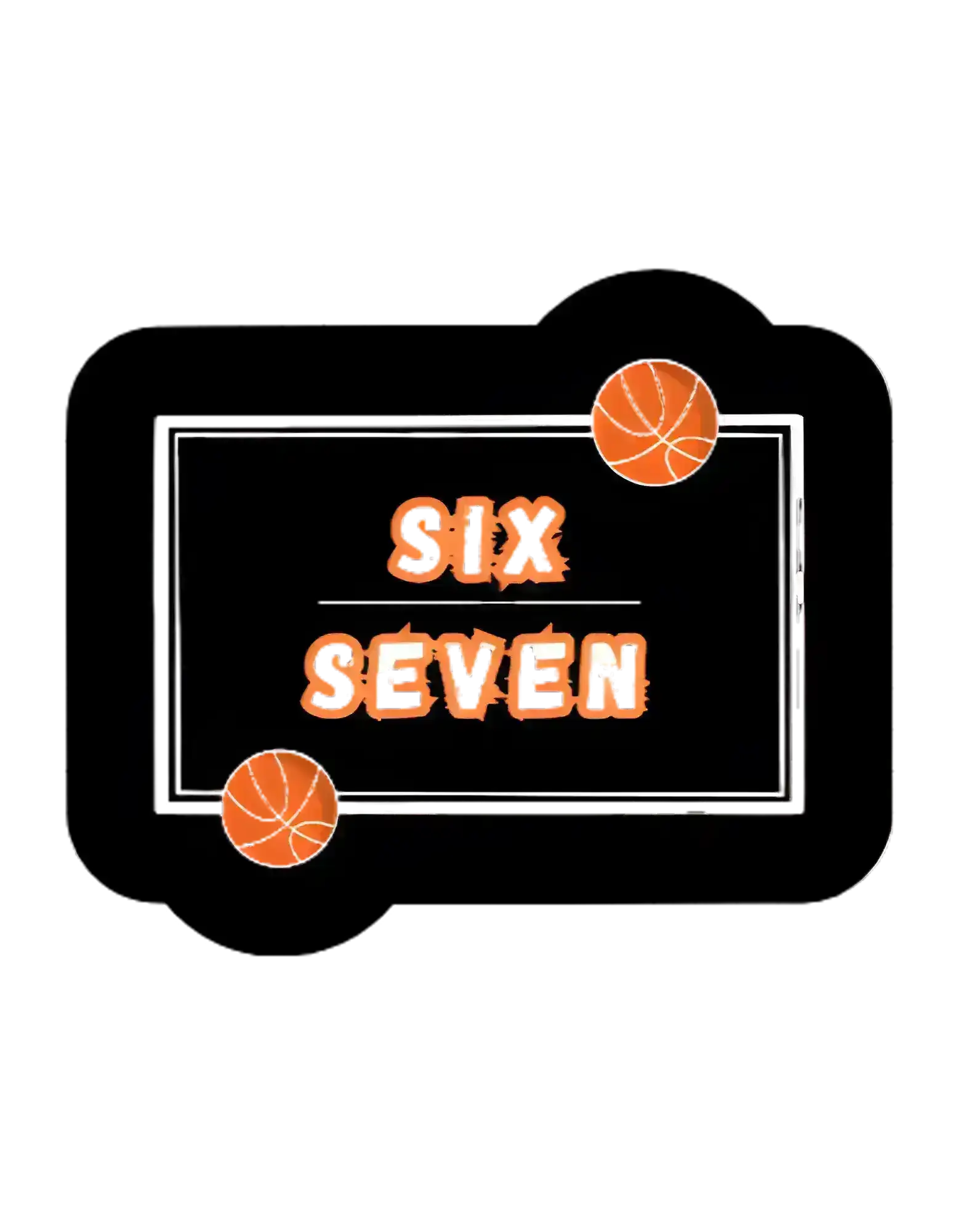  Six Seven Basketball - Premium Vinyl Sticker - Cady Creations