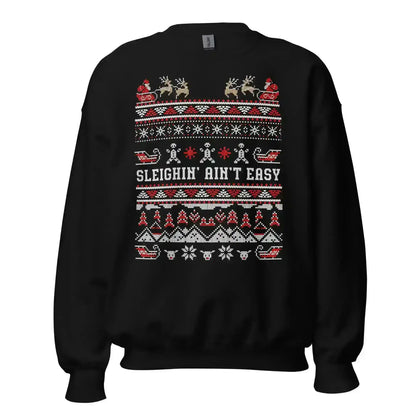 Sleighin' Ain't Easy Ugly Christmas Unisex Sweatshirt - Cady Creations