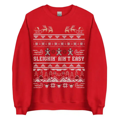 Sleighin' Ain't Easy Ugly Christmas Unisex Sweatshirt - Cady Creations