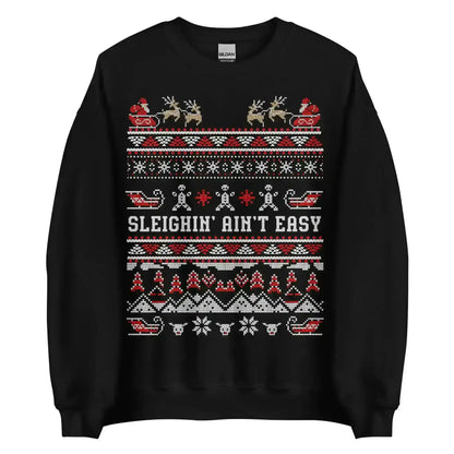 Sleighin' Ain't Easy Ugly Christmas Unisex Sweatshirt - Cady Creations