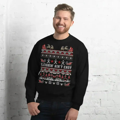 Sleighin' Ain't Easy Ugly Christmas Unisex Sweatshirt - Cady Creations