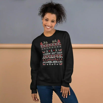 Sleighin' Ain't Easy Ugly Christmas Unisex Sweatshirt - Cady Creations