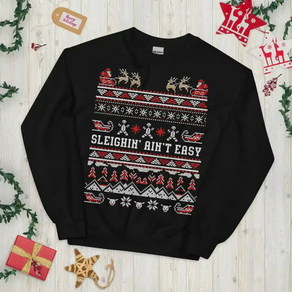 Sleighin' Ain't Easy Ugly Christmas Unisex Sweatshirt - Cady Creations