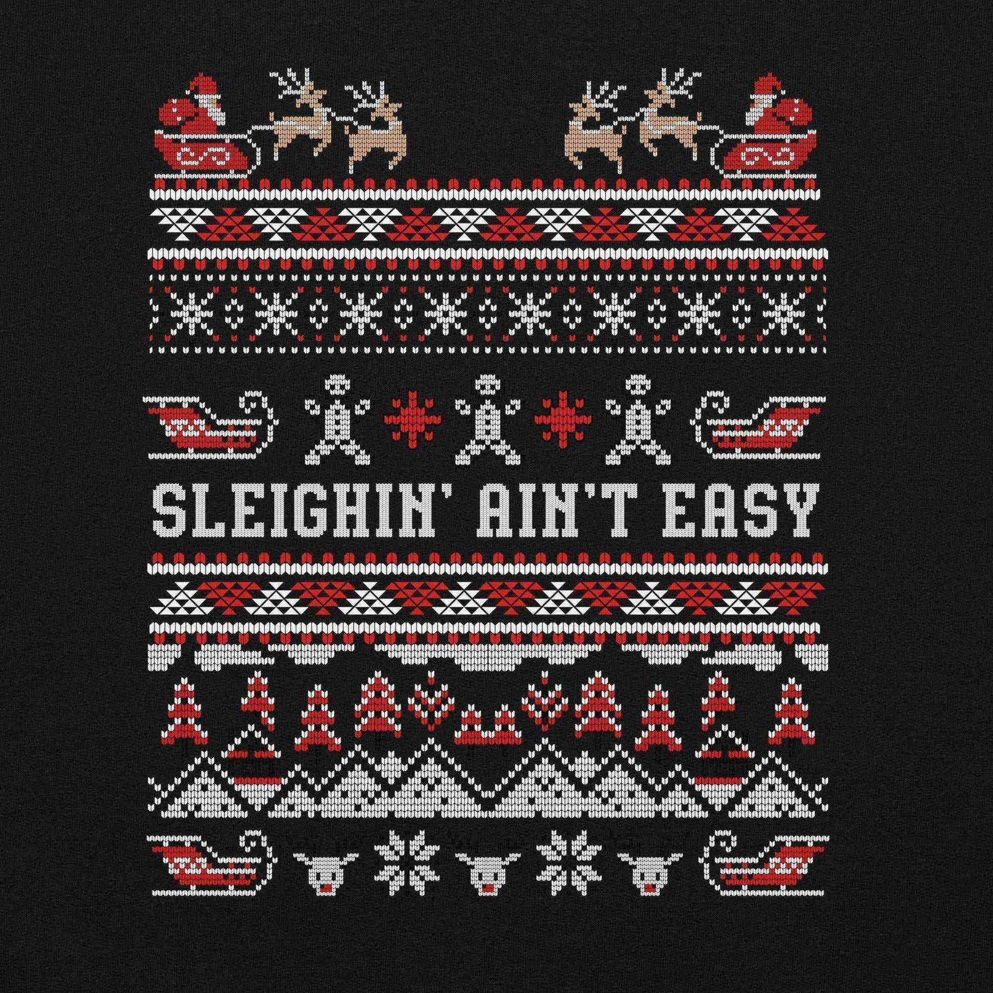 Sleighin' Ain't Easy Ugly Christmas Unisex Sweatshirt - Cady Creations