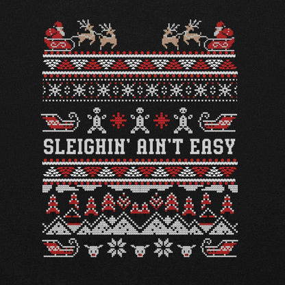 Sleighin' Ain't Easy Ugly Christmas Unisex Sweatshirt - Cady Creations