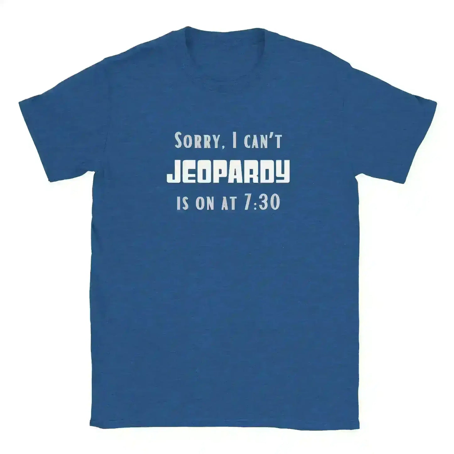 Sorry I Can't, Jeopardy Is On - Unisex Tee - Cady Creations