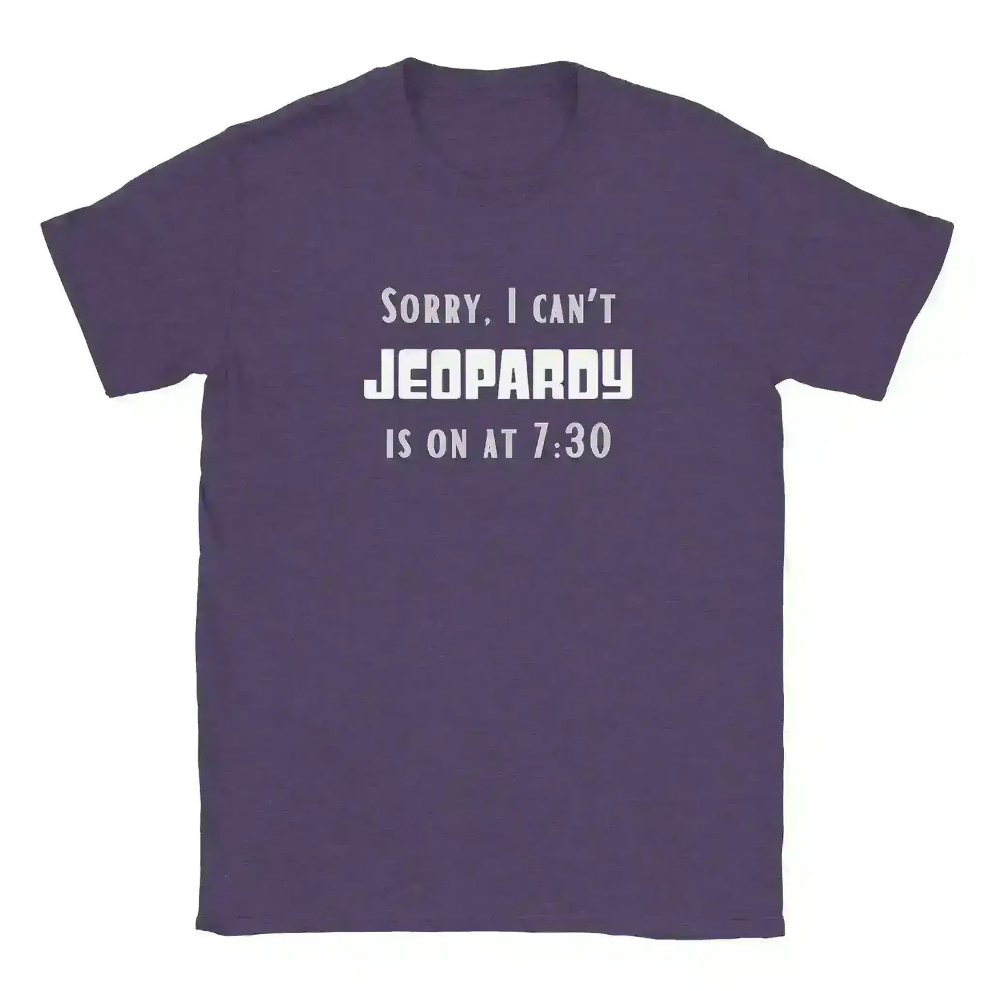 Sorry I Can't, Jeopardy Is On - Unisex Tee - Cady Creations