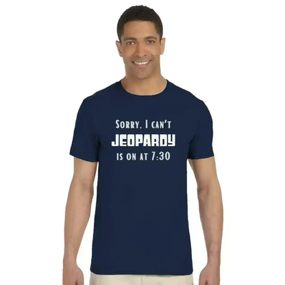 Sorry I Can't, Jeopardy Is On - Unisex Tee - Cady Creations
