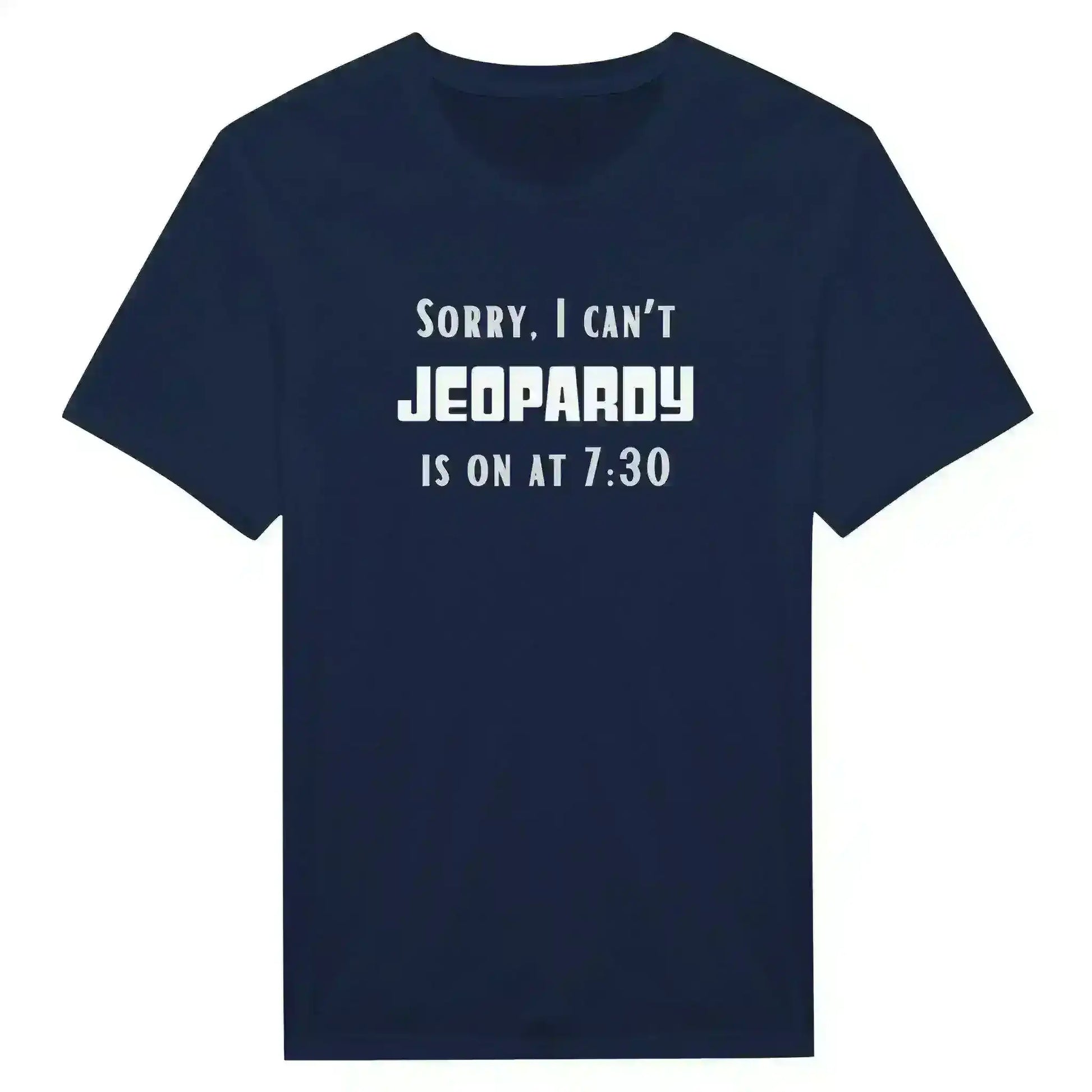 Sorry I Can't, Jeopardy Is On - Unisex Tee - Cady Creations
