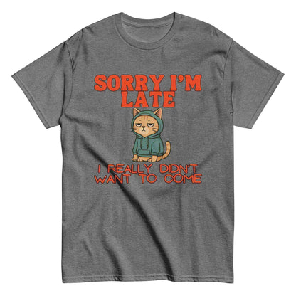 Sorry I'm Late - Unisex Tee - Cady Creations
