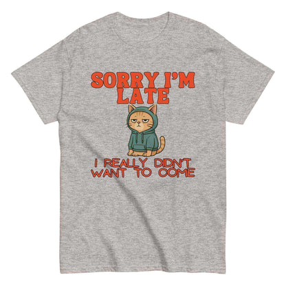 Sorry I'm Late - Unisex Tee - Cady Creations