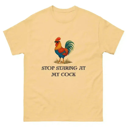 Stop Staring At My Rooster - Unisex Tee - Cady Creations