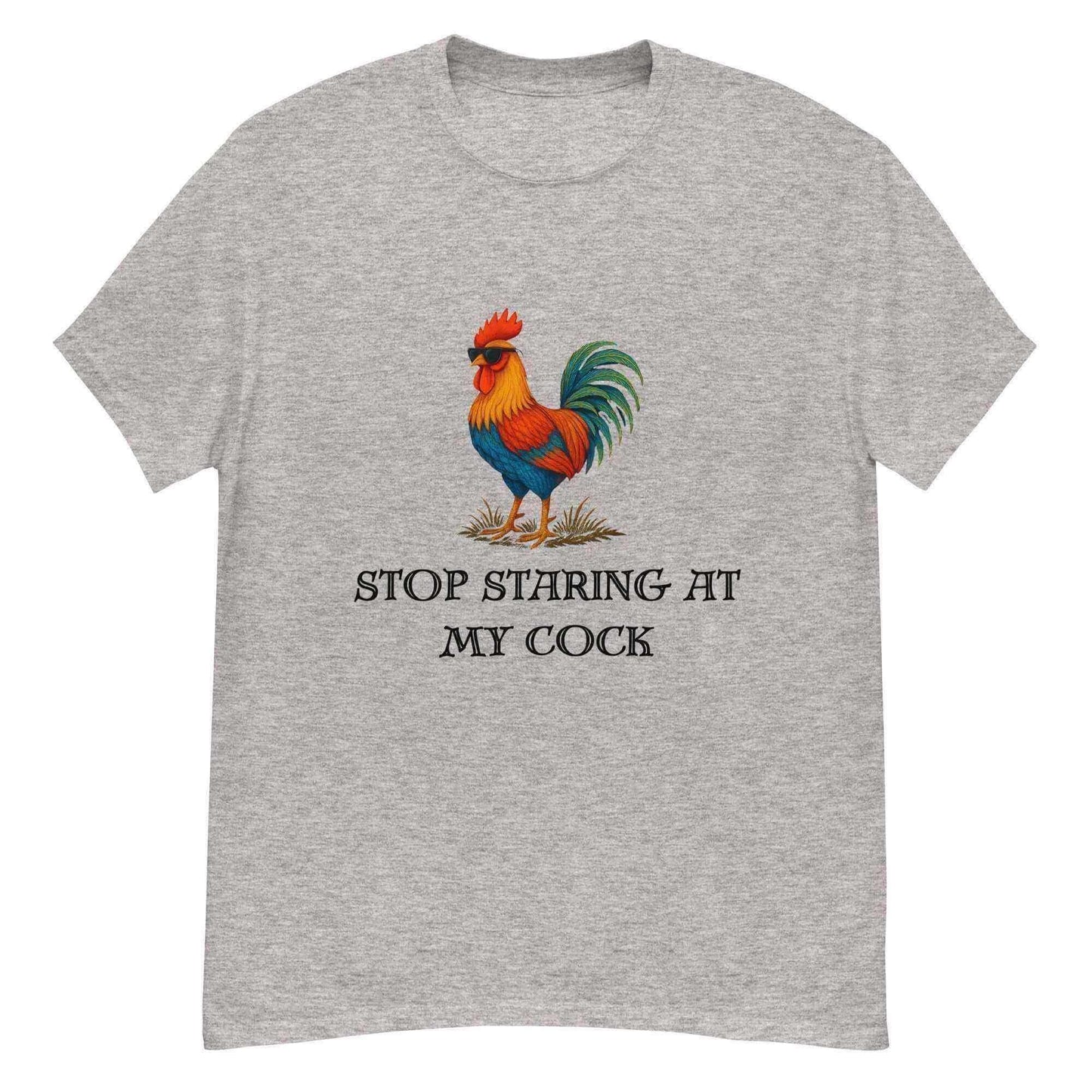 Stop Staring At My Rooster - Unisex Tee - Cady Creations