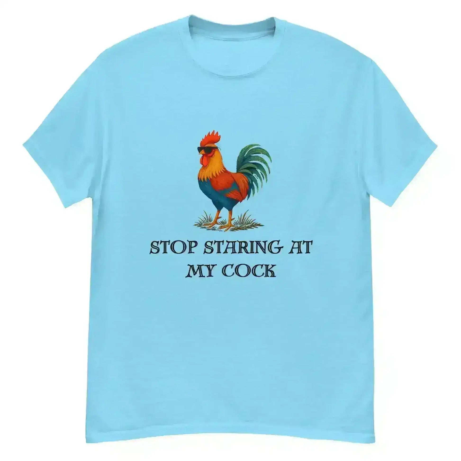 Stop Staring At My Rooster - Unisex Tee - Cady Creations
