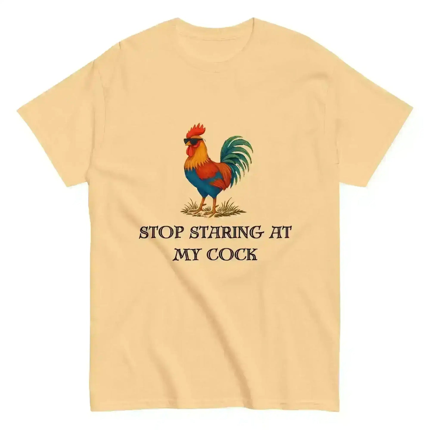 Stop Staring At My Rooster - Unisex Tee - Cady Creations