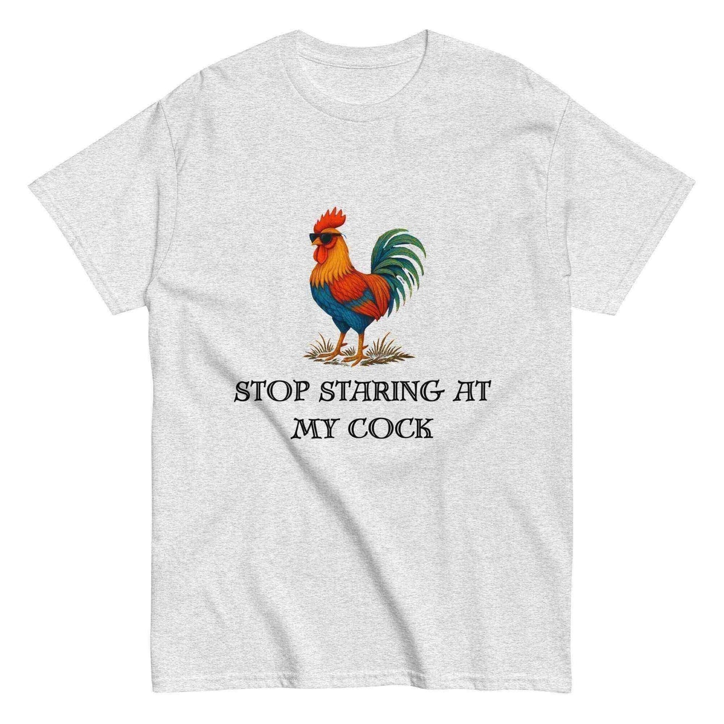 Stop Staring At My Rooster - Unisex Tee - Cady Creations