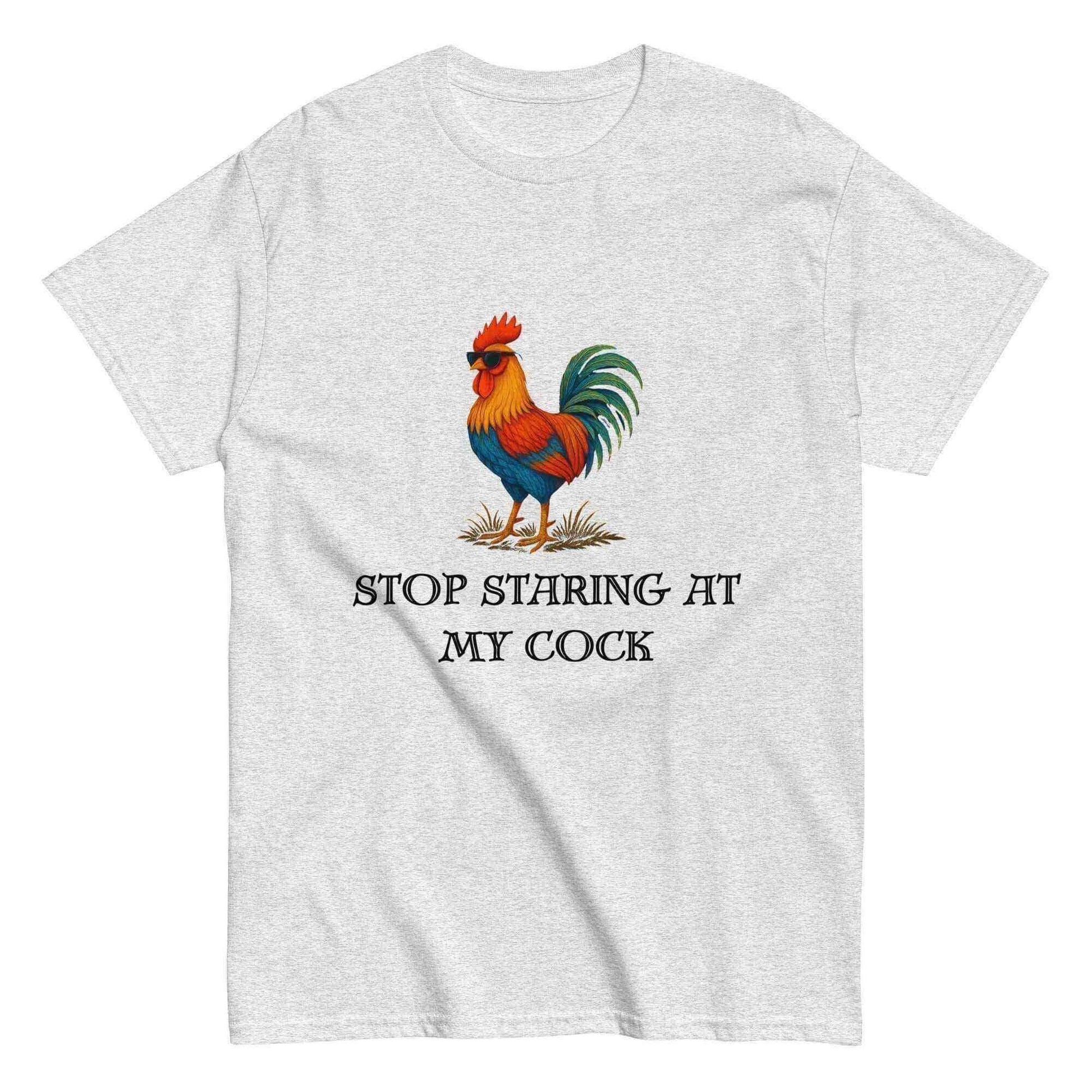 Stop Staring At My Rooster - Unisex Tee - Cady Creations