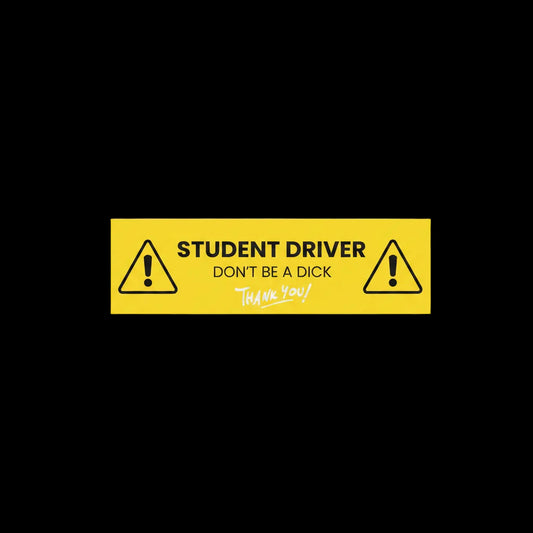  Student Driver Don't Be A Dick - Bumper Sticker - Cady Creations