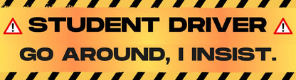  Student Driver Go Around I Insist - Premium Bumper Magnet - Cady Creations