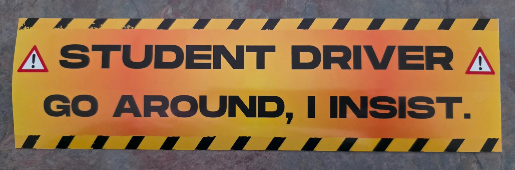  Student Driver Go Around I Insist - Premium Vinyl Bumper Sticker - Cady Creations