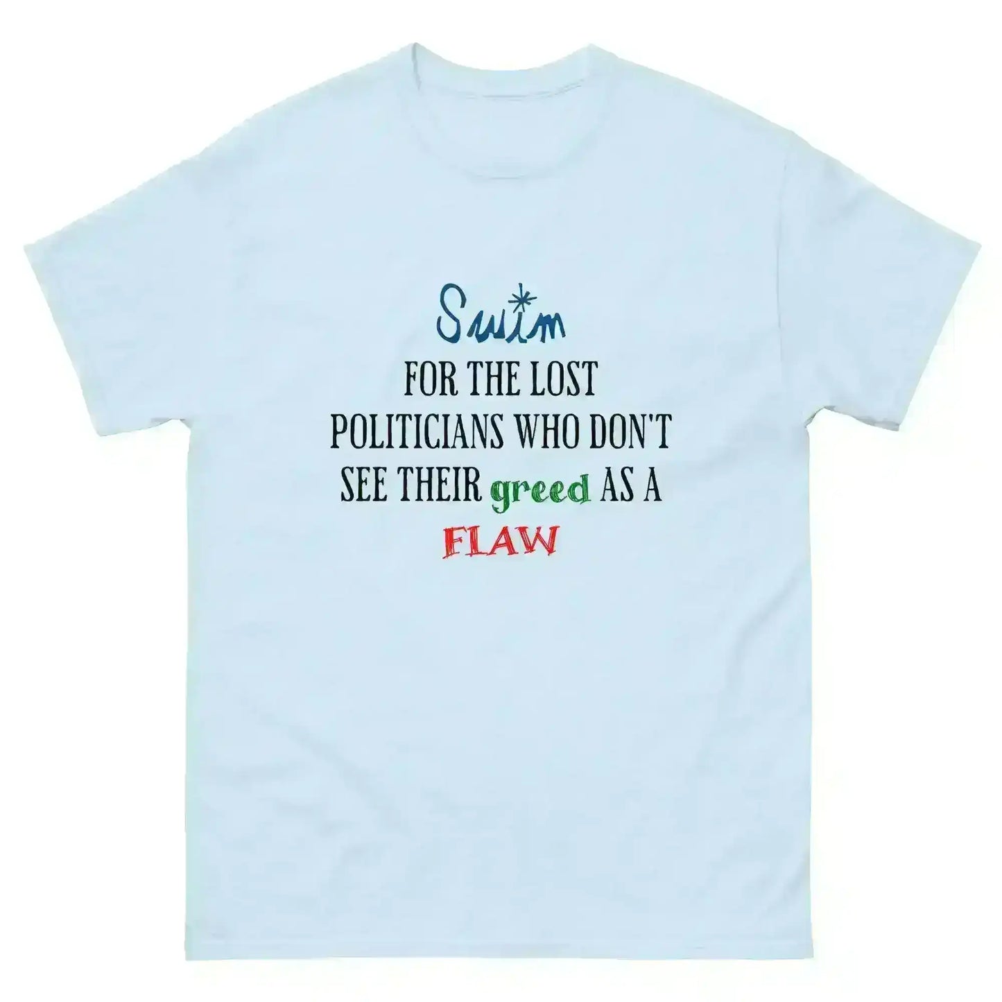 "Swim For The Lost Politicians Who Don't See Their Greed As A Flaw" - Jack's Mannequin Swim Lyric Inspired Unisex Tee - Cady Creations