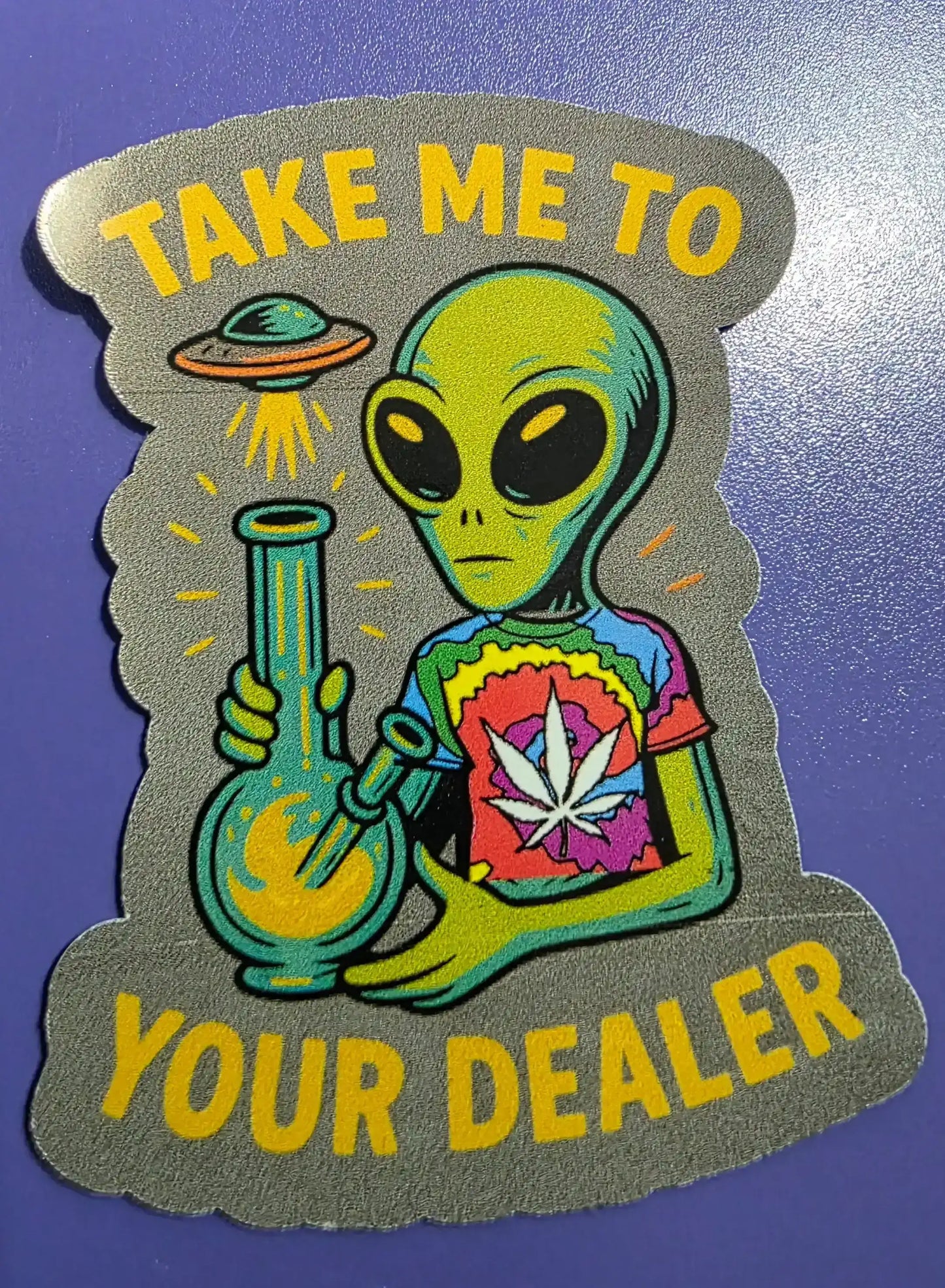  Take Me To Your Dealer Alien - Premium Vinyl Sticker - Cady Creations